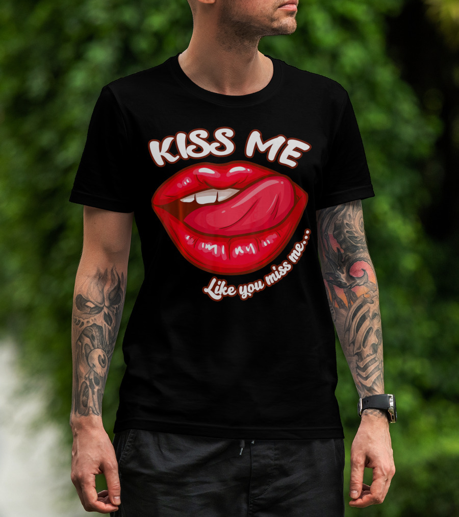 Kiss Me Like You Miss Me Red Lips Valentines T-Shirt