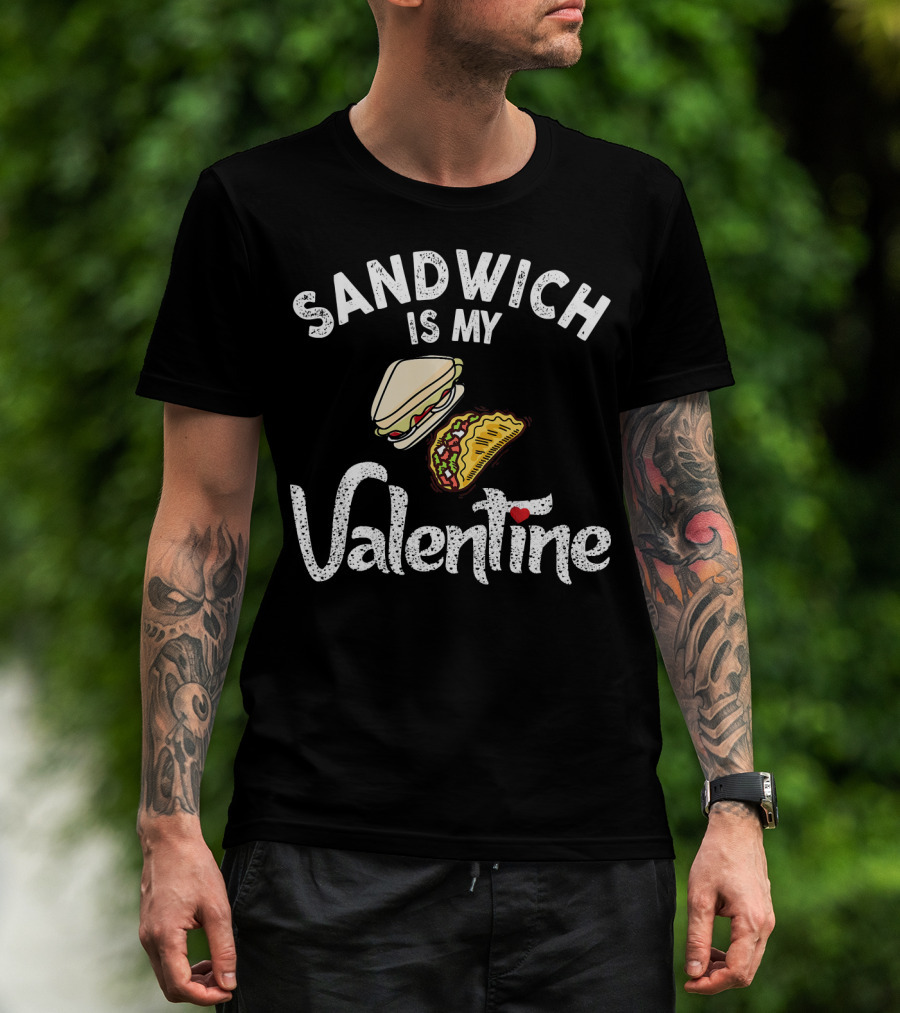 Sandwich Is My Valentine Funny Valentine With Sandwich And Taco T-Shirt