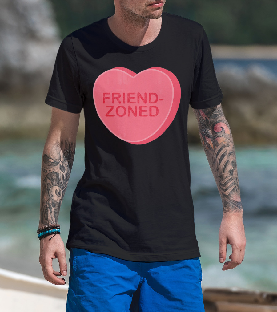 Sarcastic Valentines Day Friend-Zoned Candy Heart Fri T-Shirt
