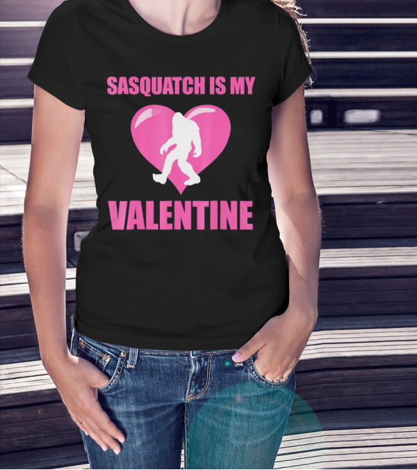 Sasquatch Is My Valentine Bigfoot Pink Heart T-Shirt