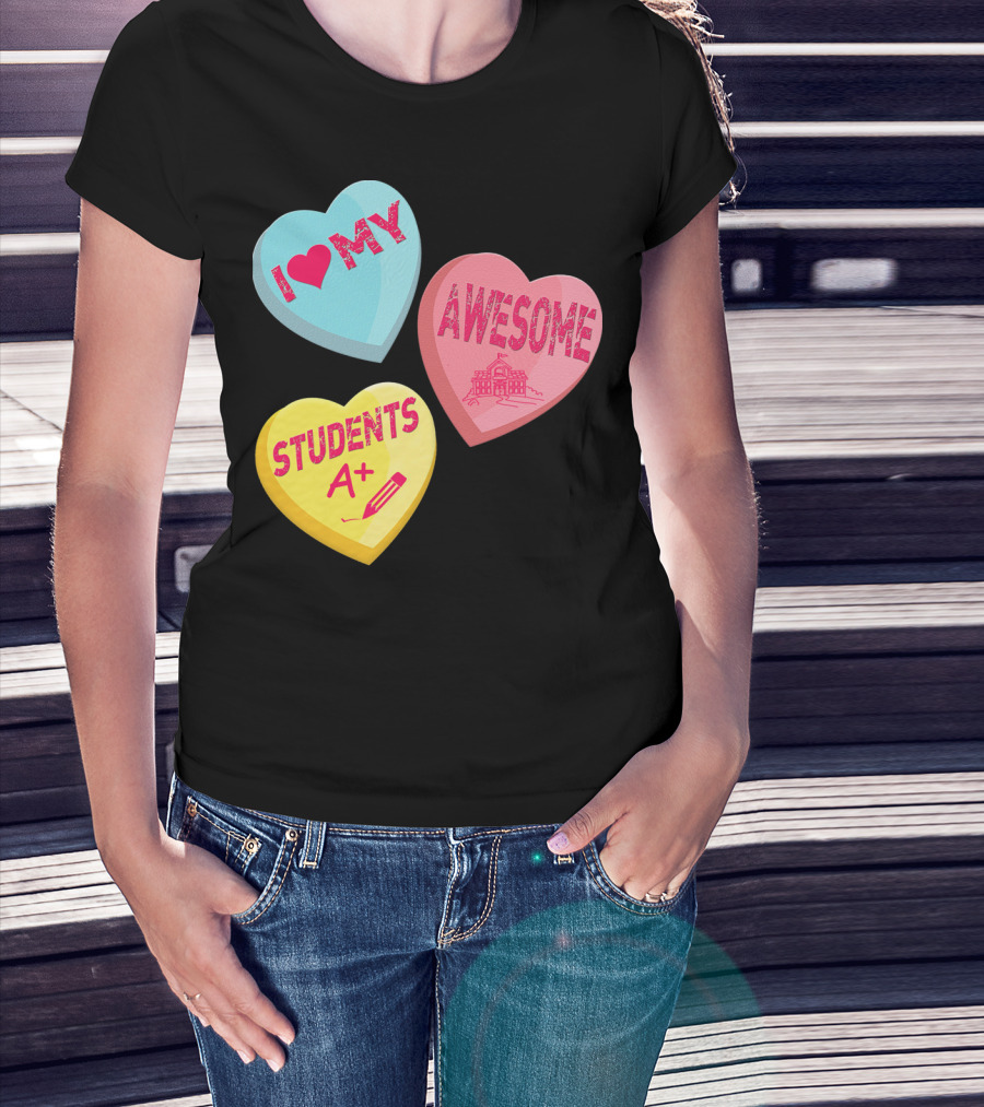 I Love My Awesome Students A+ School Principal Valentines Day T-Shirt