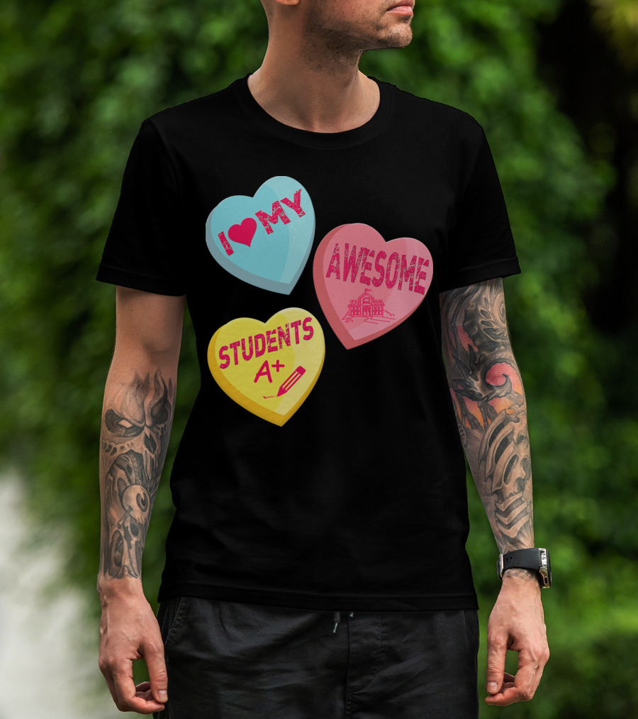 I Love My Awesome Students A+ School Principal Valentines Day T-Shirt