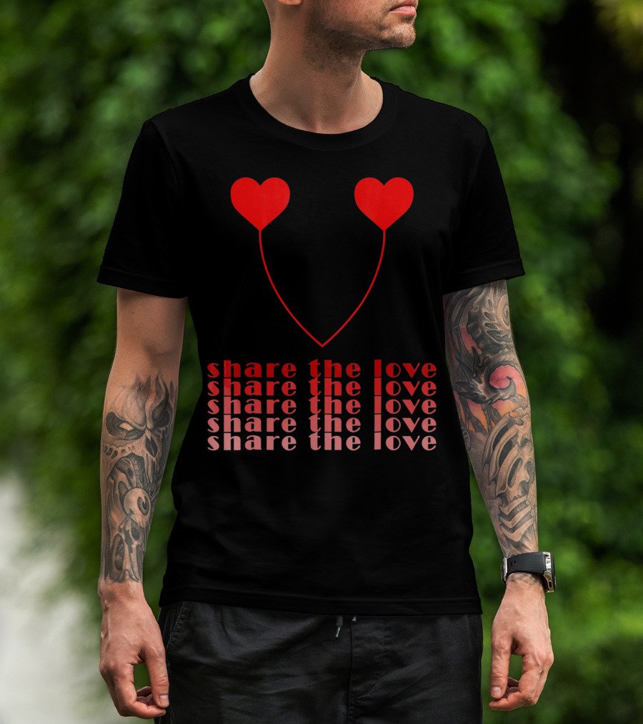 Share The Love Hearts Valentines Day T-Shirt