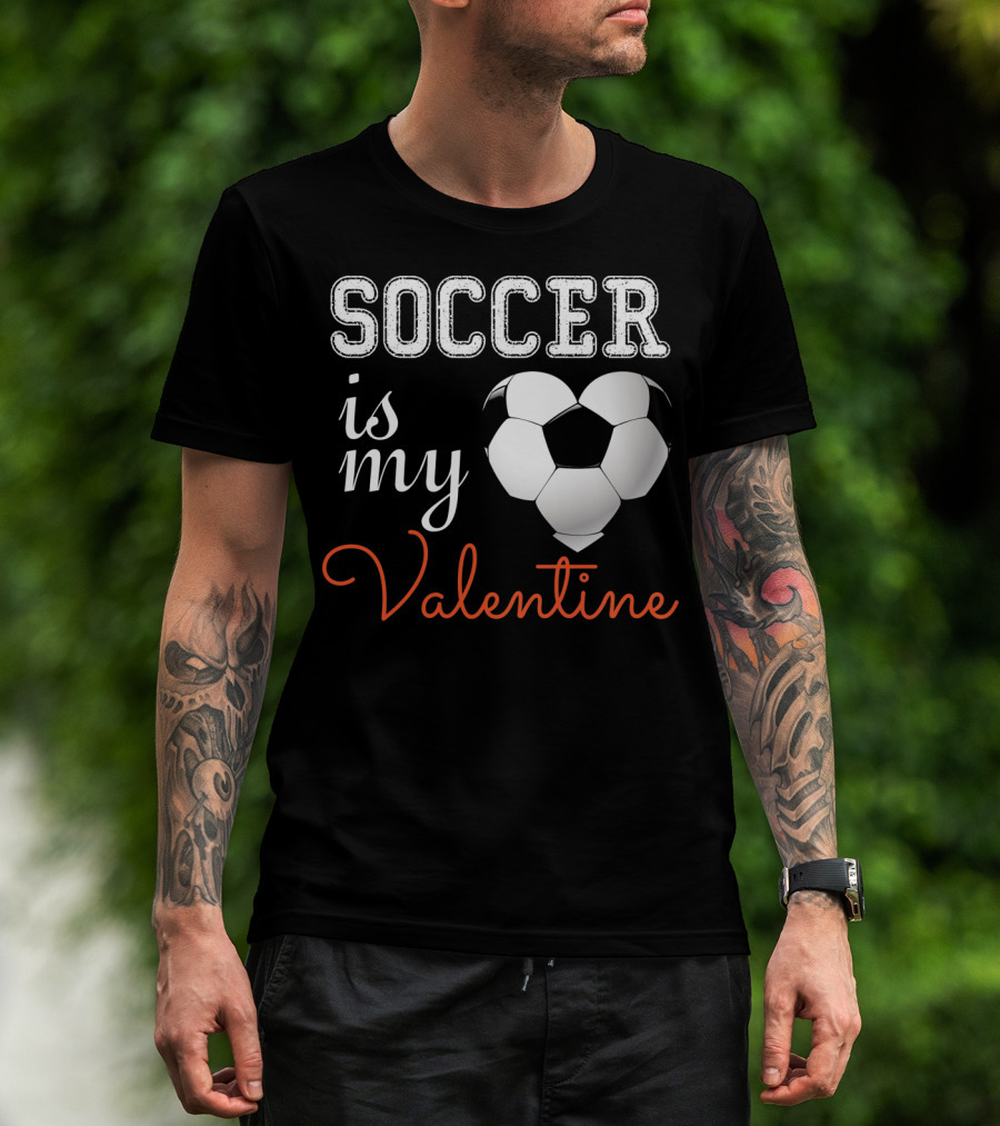 Soccer Is My Valentine With Heart-Shaped Ball T-Shirt