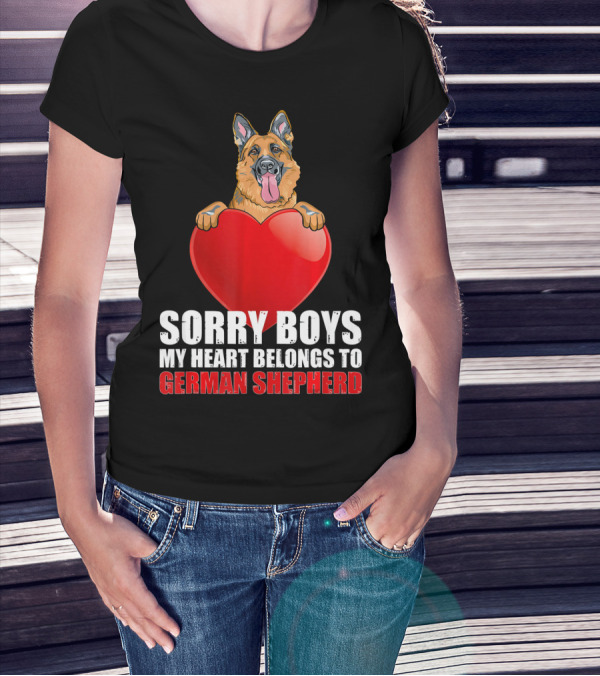 Sorry Boys My Heart Belongs To German Shepherd T-Shirt