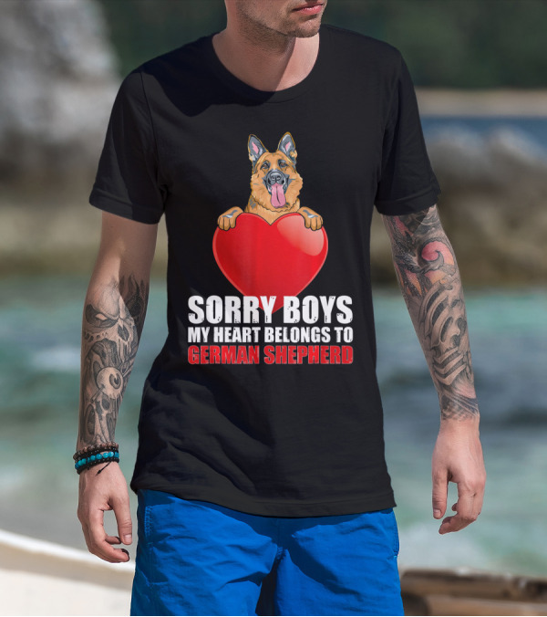 Sorry Boys My Heart Belongs To German Shepherd T-Shirt