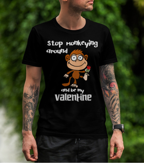 Stop Monkeying Around With Cute Cartoon Monkey And Be My Valentine With Red Rose T-Shirt
