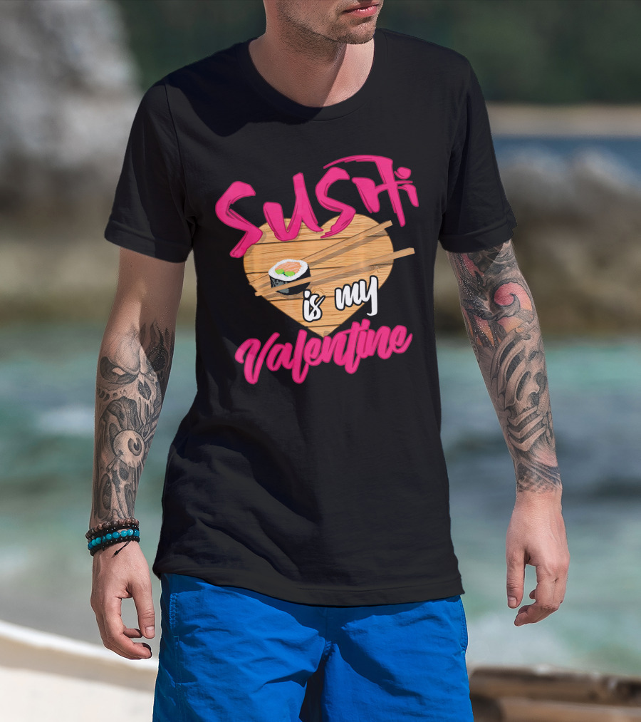 Sushi Is My Valentine Sushi Roll Heart Chopsticks T-Shirt