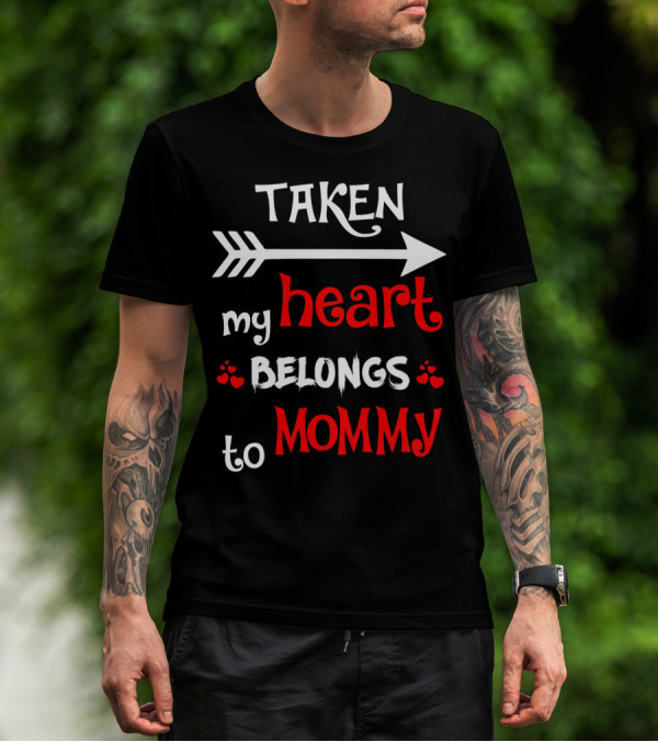 TAKEN My Heart Belongs To Mommy Arrow T-Shirt