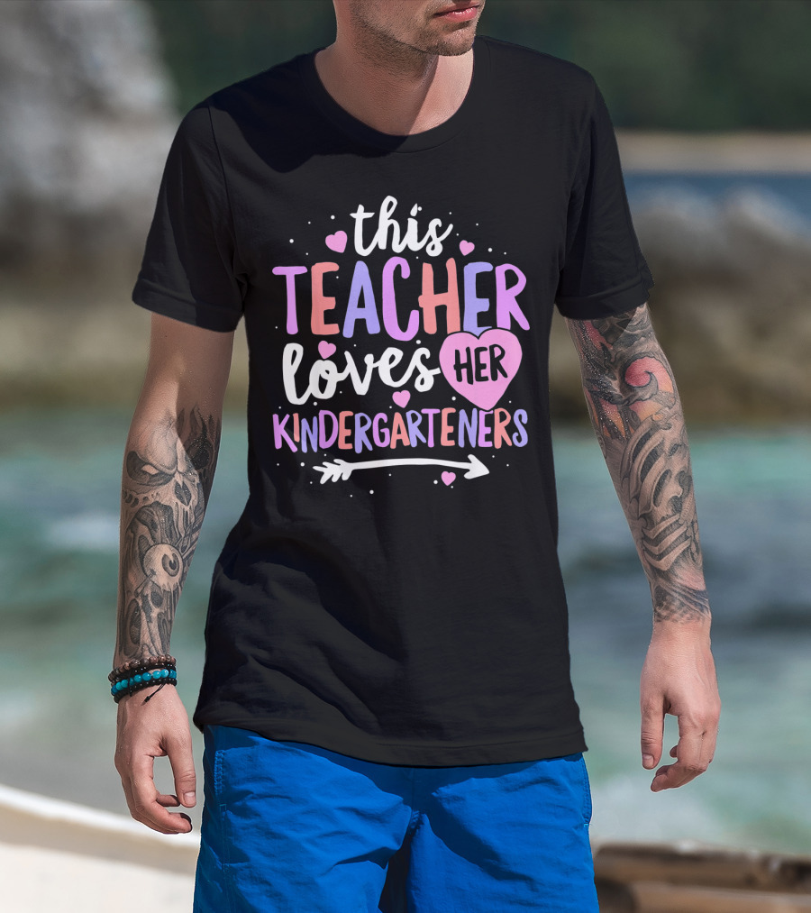 This Teacher Loves Her Kindergarteners T-Shirt