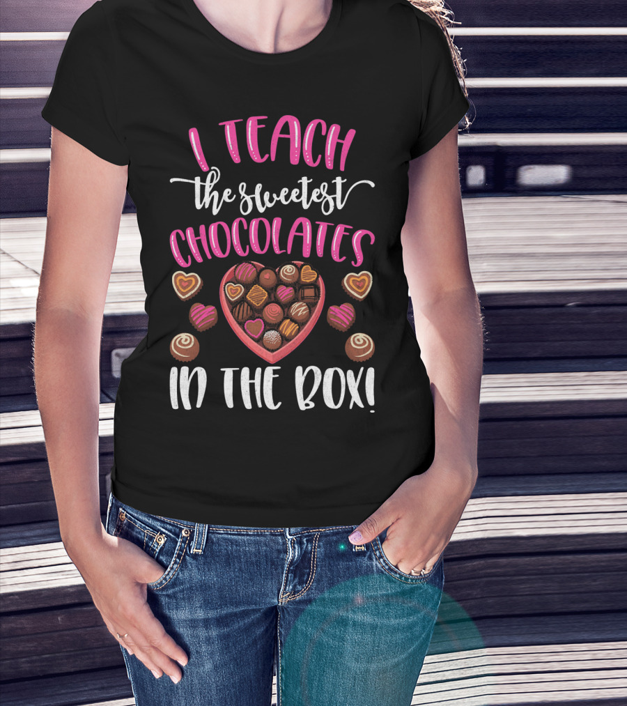 I Teach The Sweetest Chocolates Valentine's Day Teacher T-Shirt