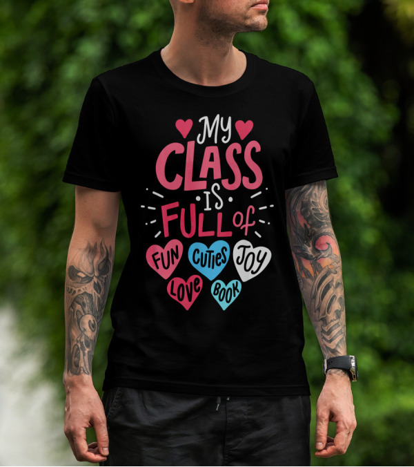 My Class Is Full Of Fun Cuties Joy Love Book Teacher Valentines T-Shirt