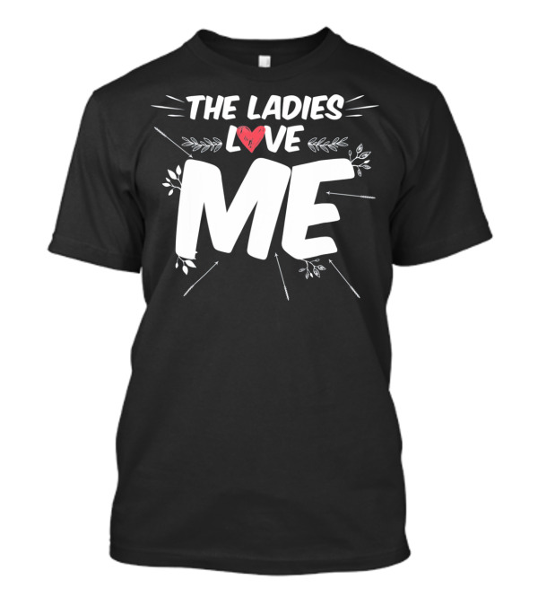 THE LADIES LOVE ME VALENTINES DAY MEN ICONIC T-Shirt