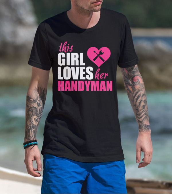 This Girl Loves Her Handyman With Pink Heart And Tools T-Shirt
