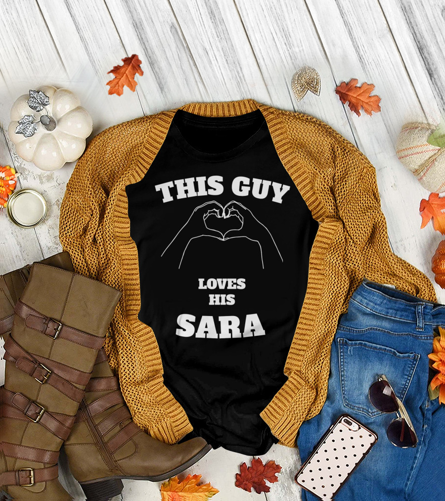 THIS GUY LOVES HIS SARA HAND HEART T-Shirt