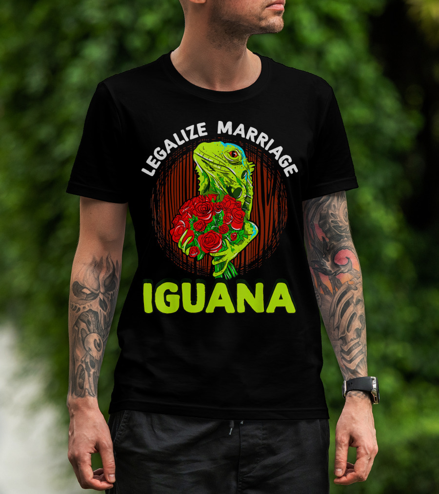 Legalize Marriage Iguana Bouquet Roses T-Shirt