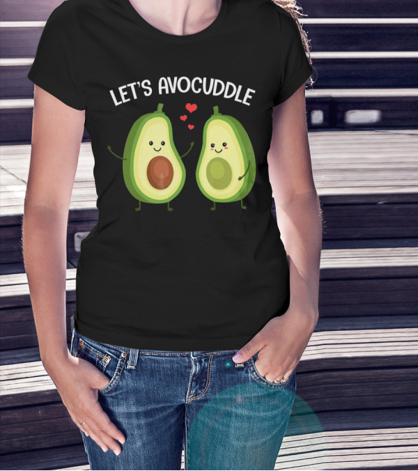 LET'S AVOCUDDLE FUNNY COUPLE AVOCADO LOVE T-Shirt