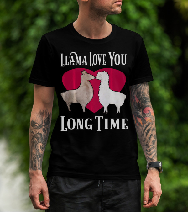 Llama Love You Long Time Valentine Heart Llamas T-Shirt