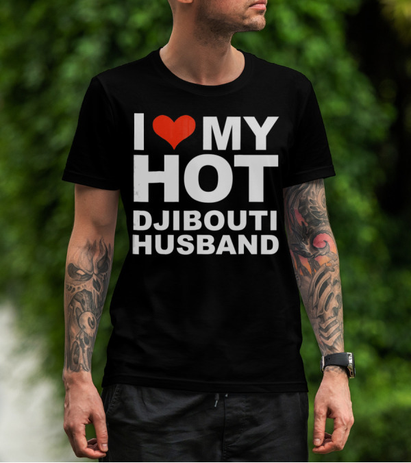 I Love My Hot Djibouti Husband T-Shirt
