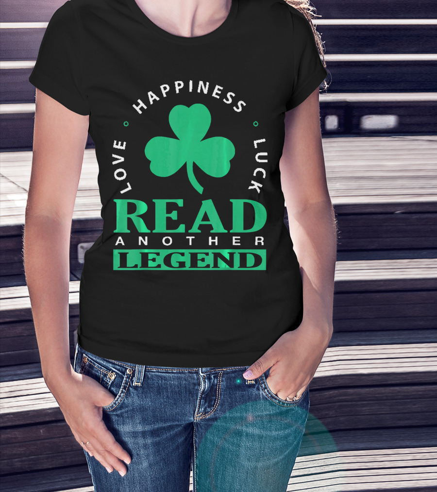 Love Happiness Luck Read Another Legend T-Shirt