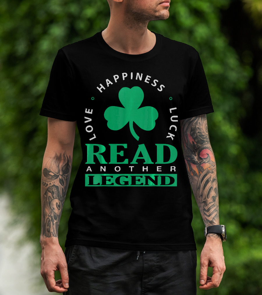 Love Happiness Luck Read Another Legend T-Shirt