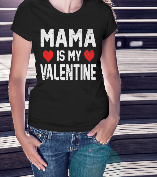MAMA Heart IS MY Heart VALENTINE T-Shirt
