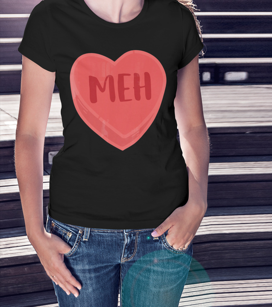 Meh Candy Heart Funny Sarcastic Valentine's Humor T-Shirt
