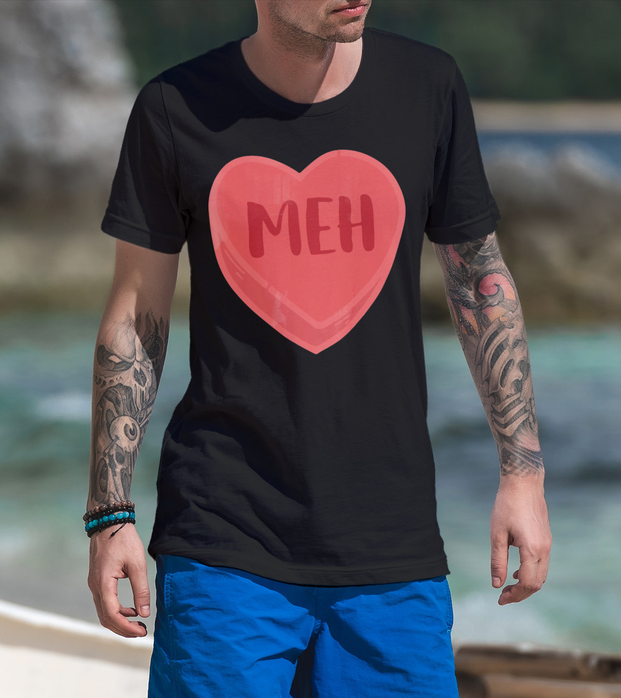 Meh Candy Heart Funny Sarcastic Valentine's Humor T-Shirt