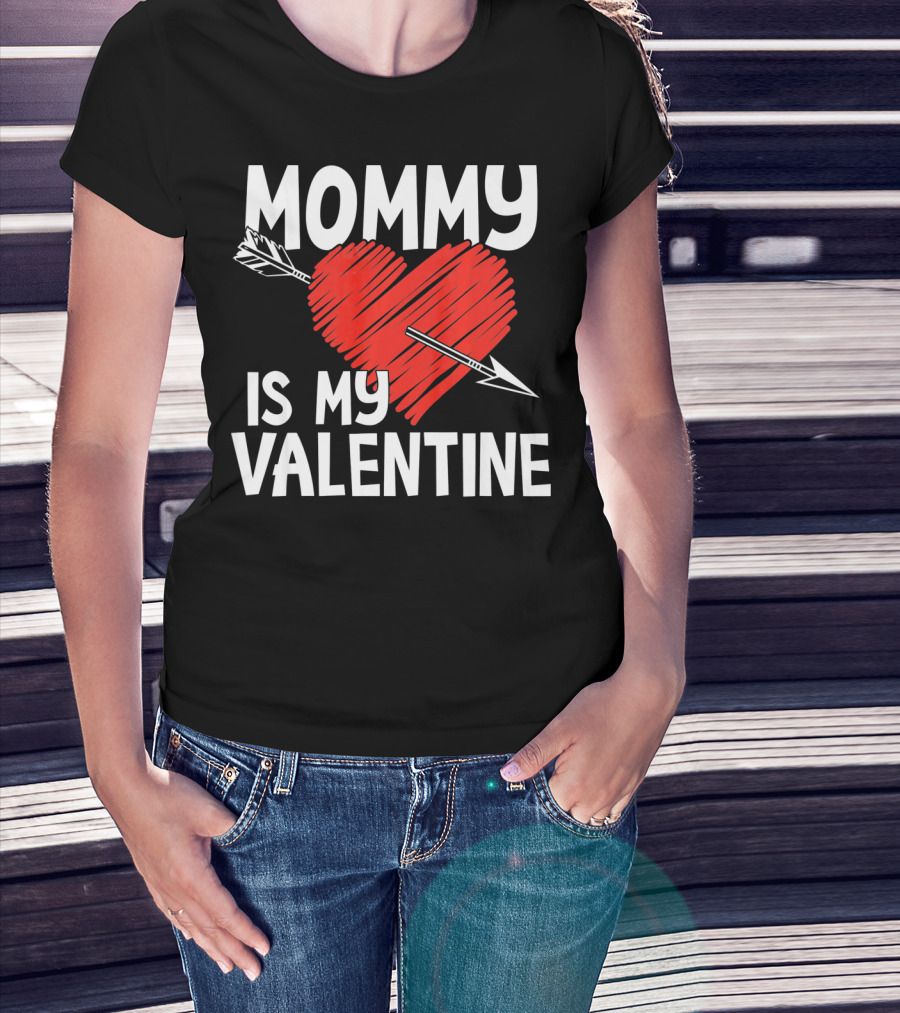 MOMMY IS MY VALENTINE Heart With Arrow T-Shirt
