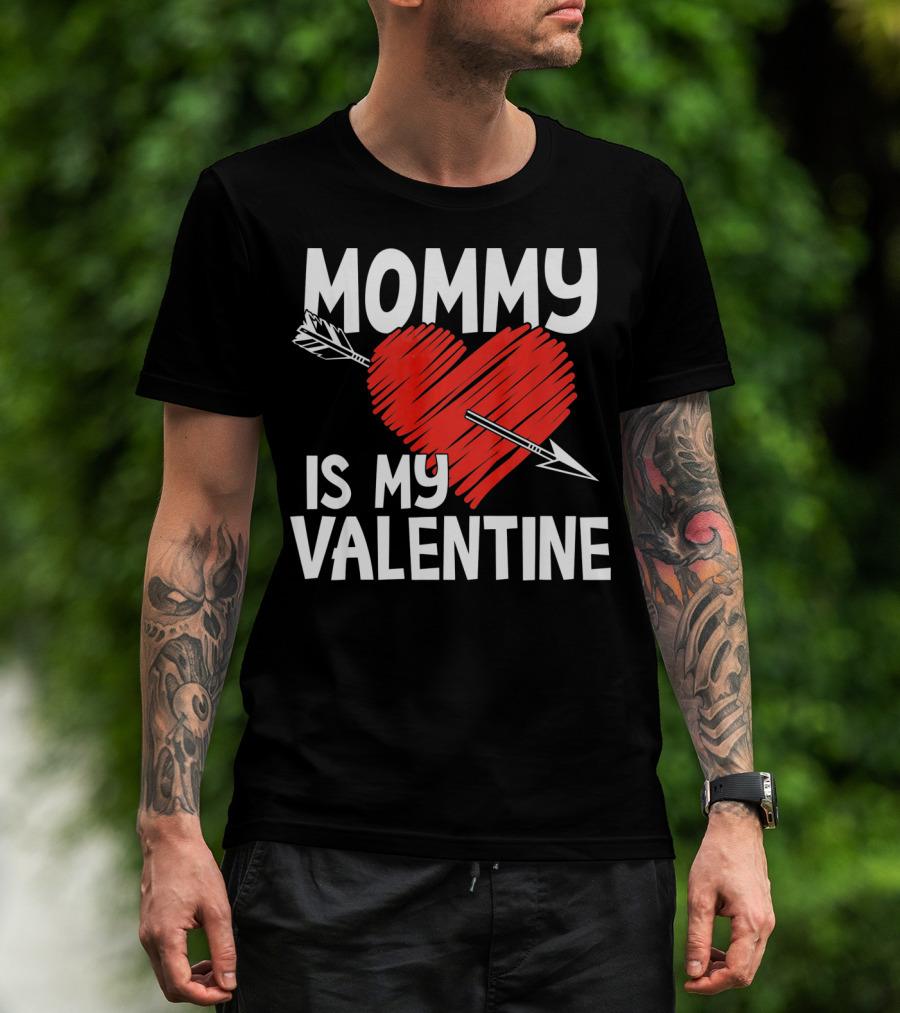 MOMMY IS MY VALENTINE Heart With Arrow T-Shirt