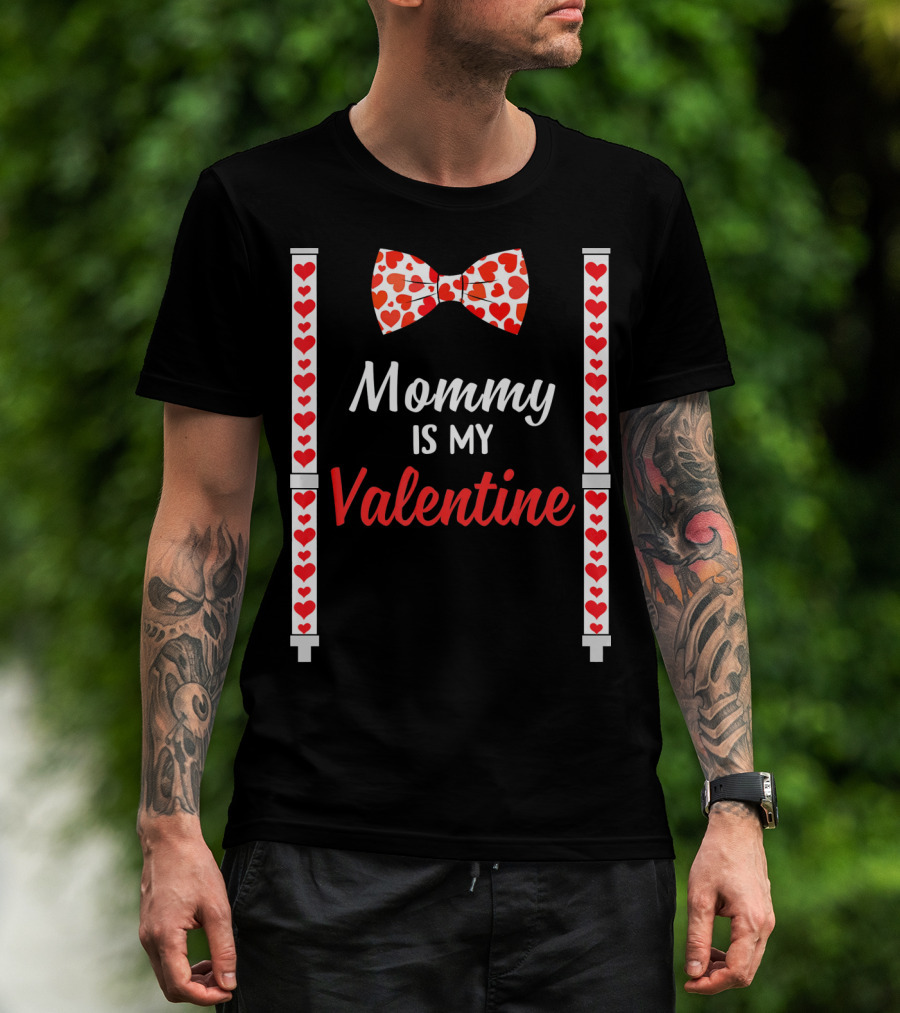 Mommy Is My Valentine Heart Bow Tie And Suspenders T-Shirt