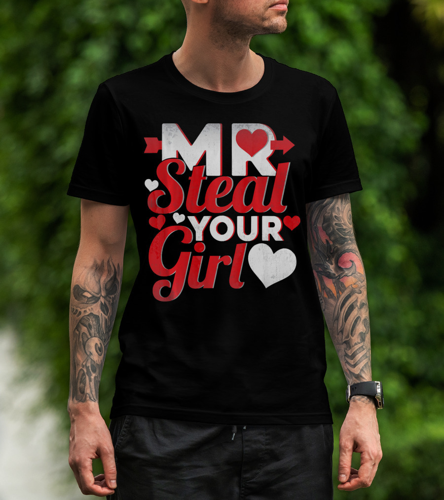 MR Steal Your Girl Valentines Day Hearts Arrow T-Shirt
