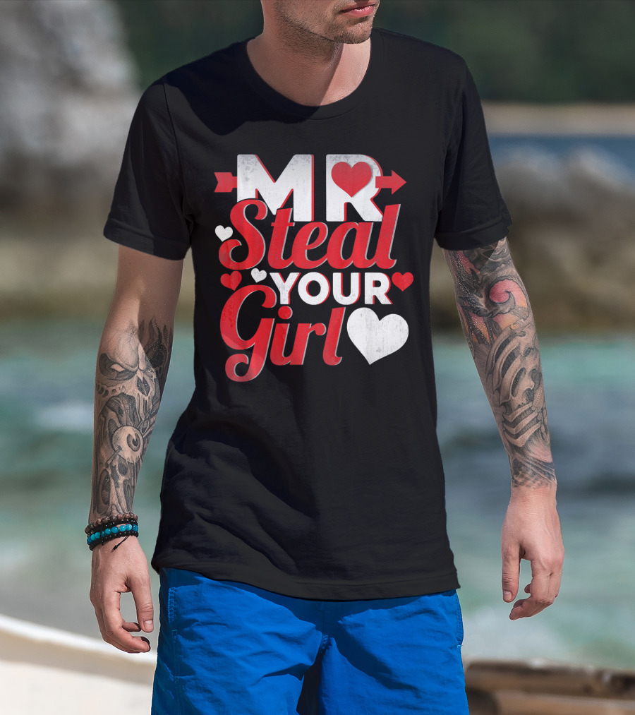 MR Steal Your Girl Valentines Day Hearts Arrow T-Shirt