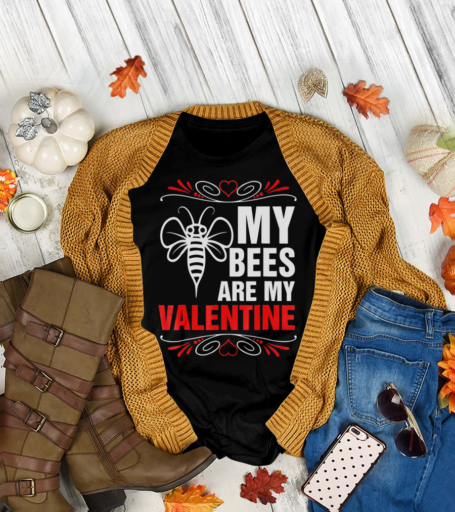 MY BEES ARE MY VALENTINE T-Shirt