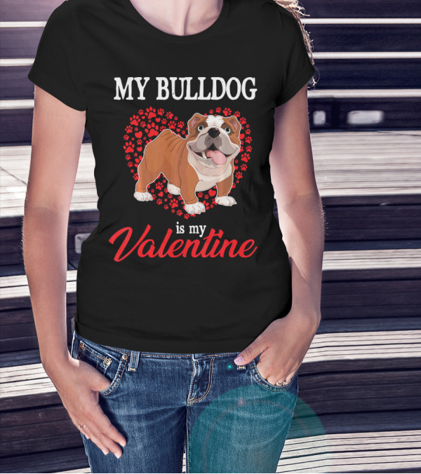 My Bulldog Is My Valentine With Heart And Paw Prints T-Shirt