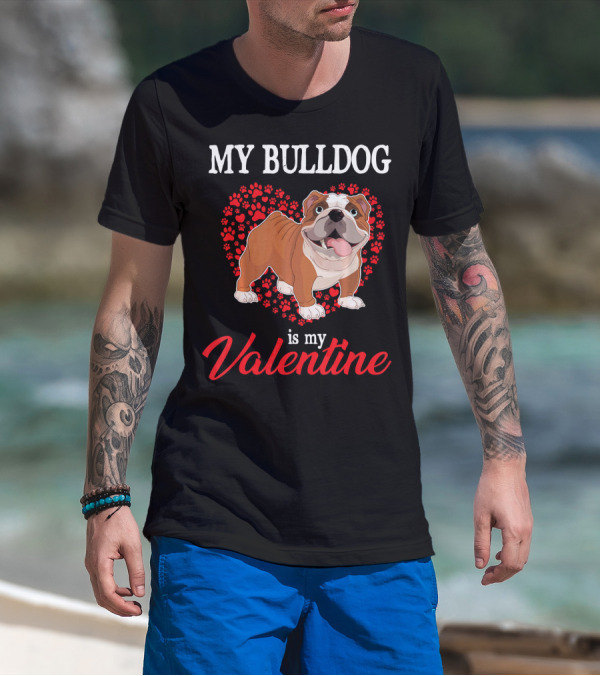 My Bulldog Is My Valentine With Heart And Paw Prints T-Shirt