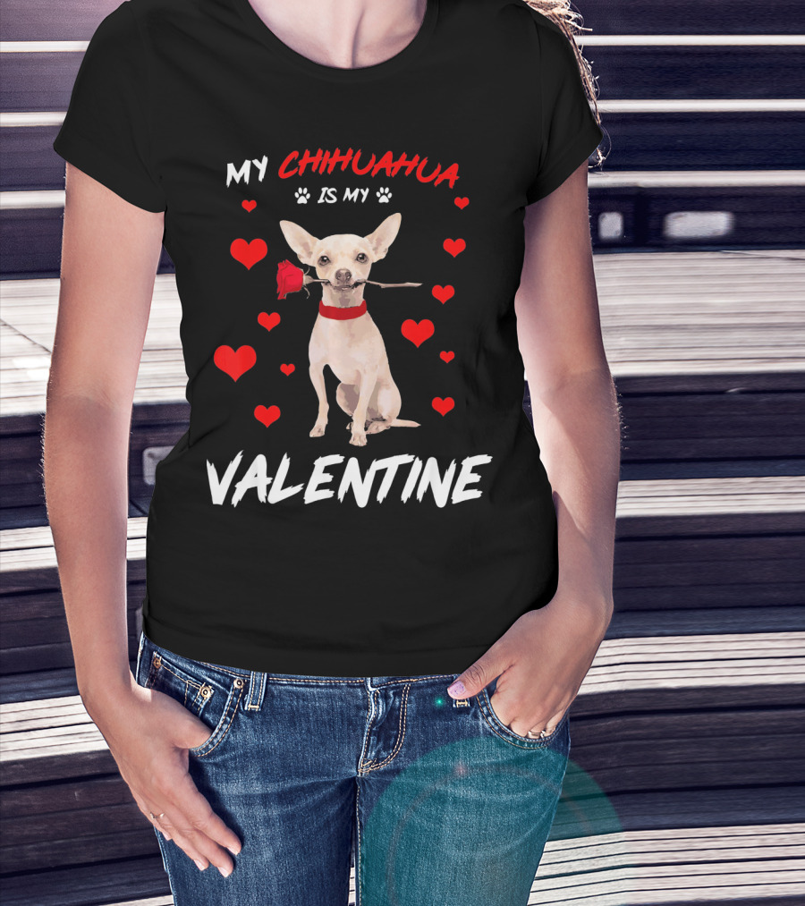 My Chihuahua Is My Valentine Raining Hearts Red Rose T-Shirt