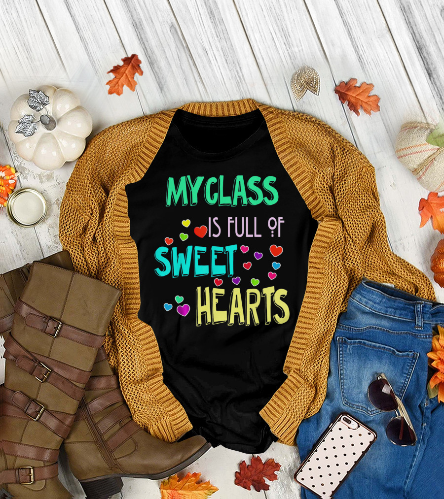 MY CLASS IS FULL OF SWEET HEARTS T-Shirt