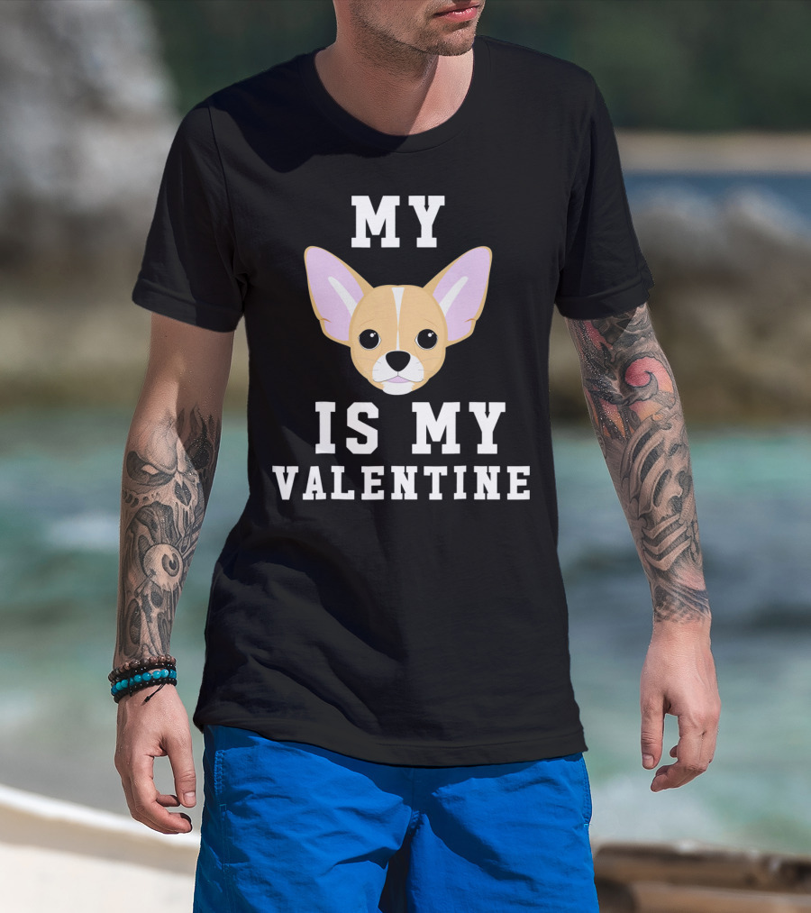 My Chihuahua Is My Valentine T-Shirt
