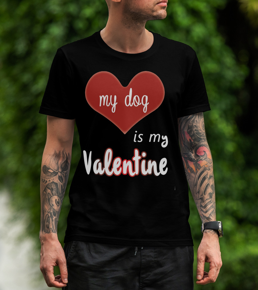 My Dog Is My Valentine Red Heart T-Shirt