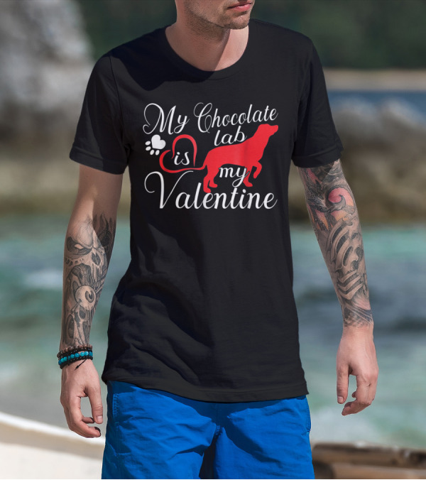 My Chocolate Lab Is My Valentine T-Shirt