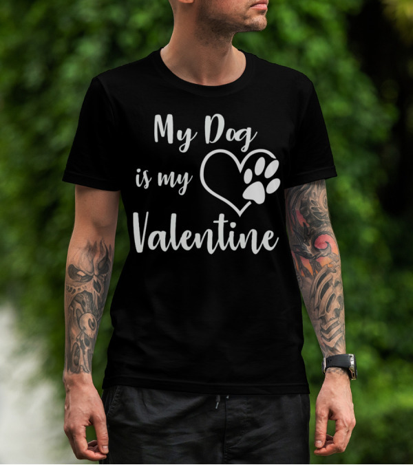 My Dog Is My Valentine Heart Pawprint T-Shirt