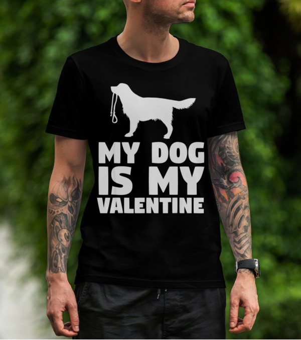 My Dog Is My Valentine White Dog T-Shirt