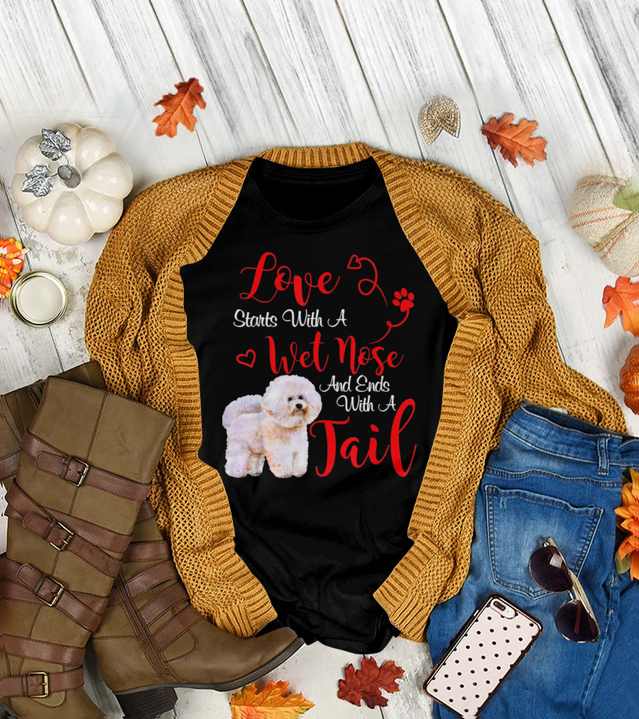 Love Starts With A Wet Nose And Ends With A Tail Bichon Frise Valentine's Day T-Shirt