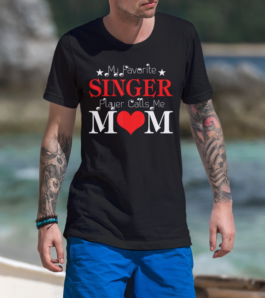 My Favorite Singer Player Calls Me Mom T-Shirt