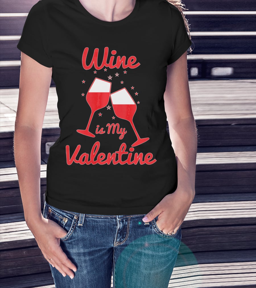 Wine Is My Valentine Red Wine Celebration Valentine's Day T-Shirt