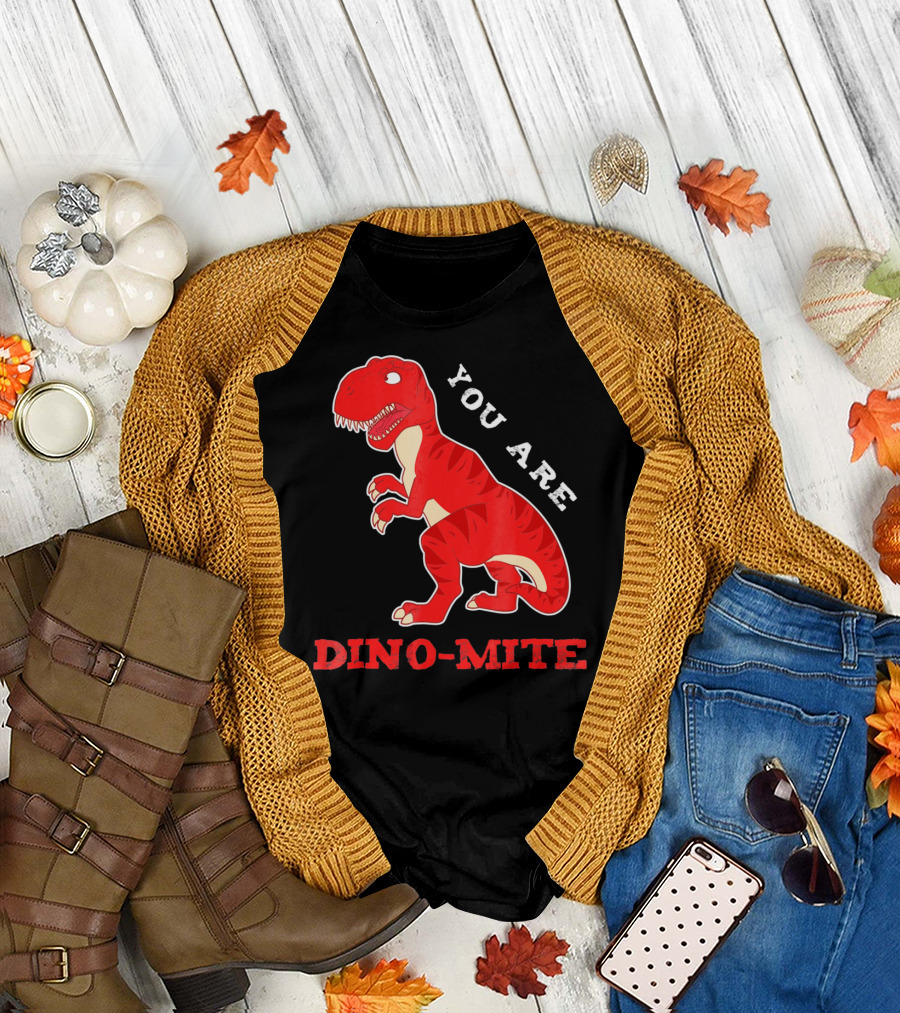 YOU ARE DINO-MITE Dinosaur T-Shirt