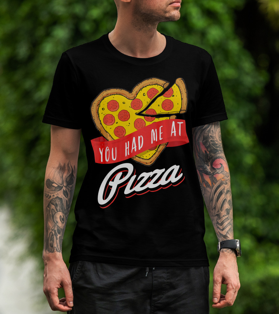 You Had Me At Pizza Heart-Shaped Pepperoni Lover T-Shirt