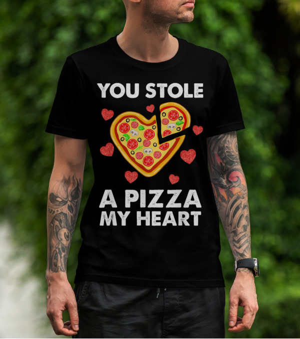 You Stole A Pizza Of My Heart Valentine's Day Pizza Lover T-Shirt