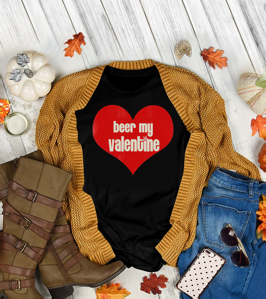 Beer My Valentine Funny Valentine Heart T-Shirt